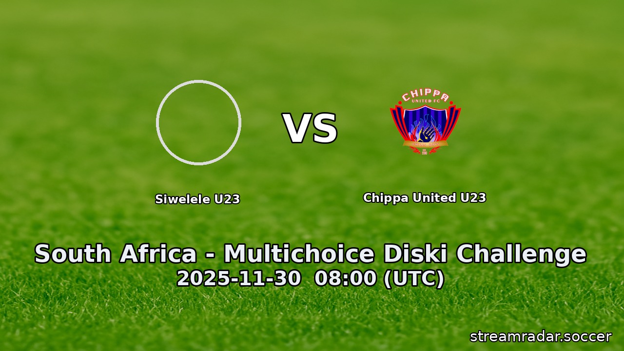 Siwelele U23 vs Chippa United U23