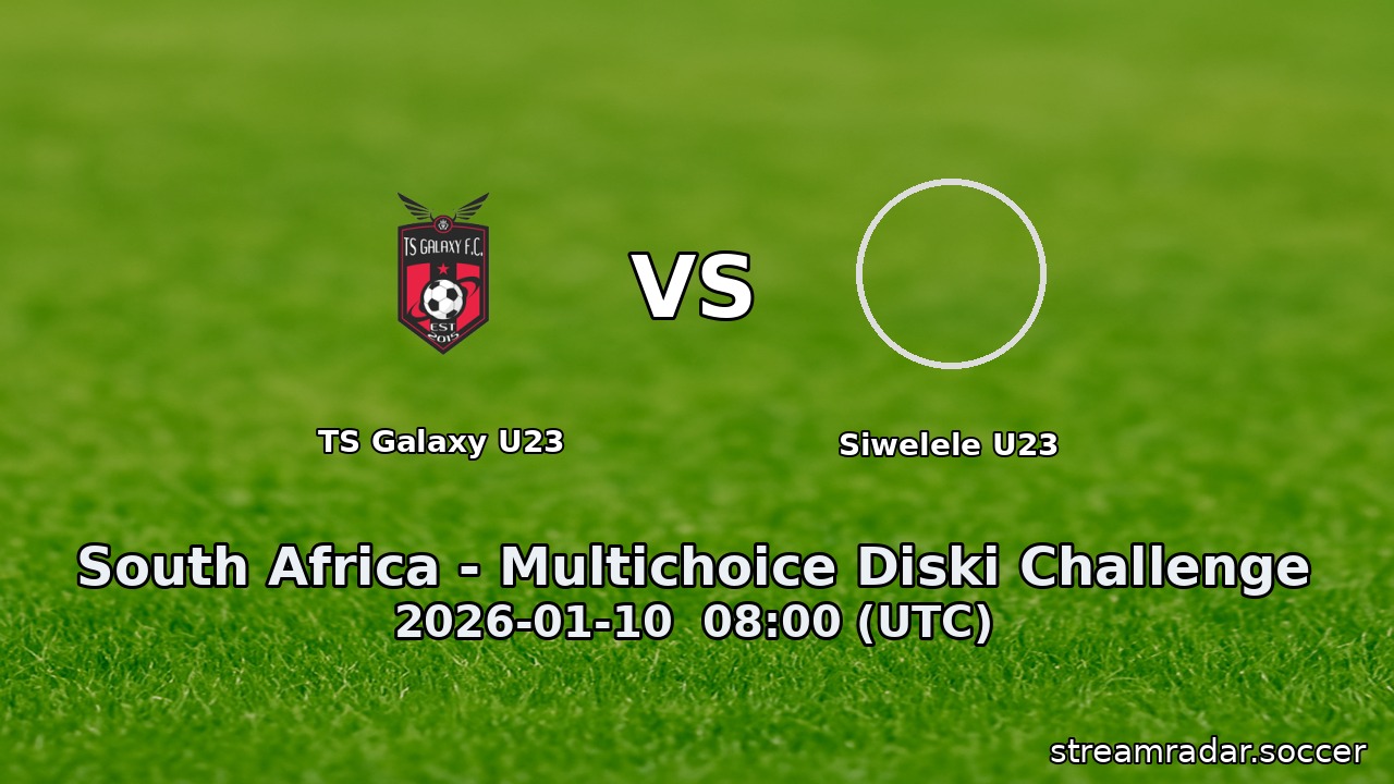 TS Galaxy U23 vs Siwelele U23