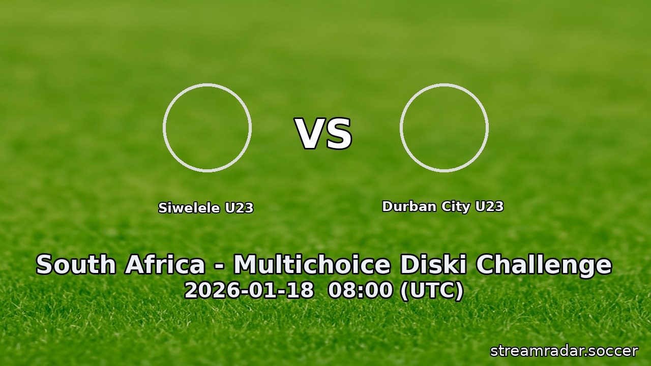 Siwelele U23 vs Durban City U23