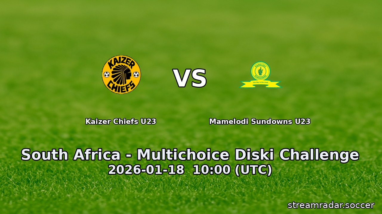 Kaizer Chiefs U23 vs Mamelodi Sundowns U23