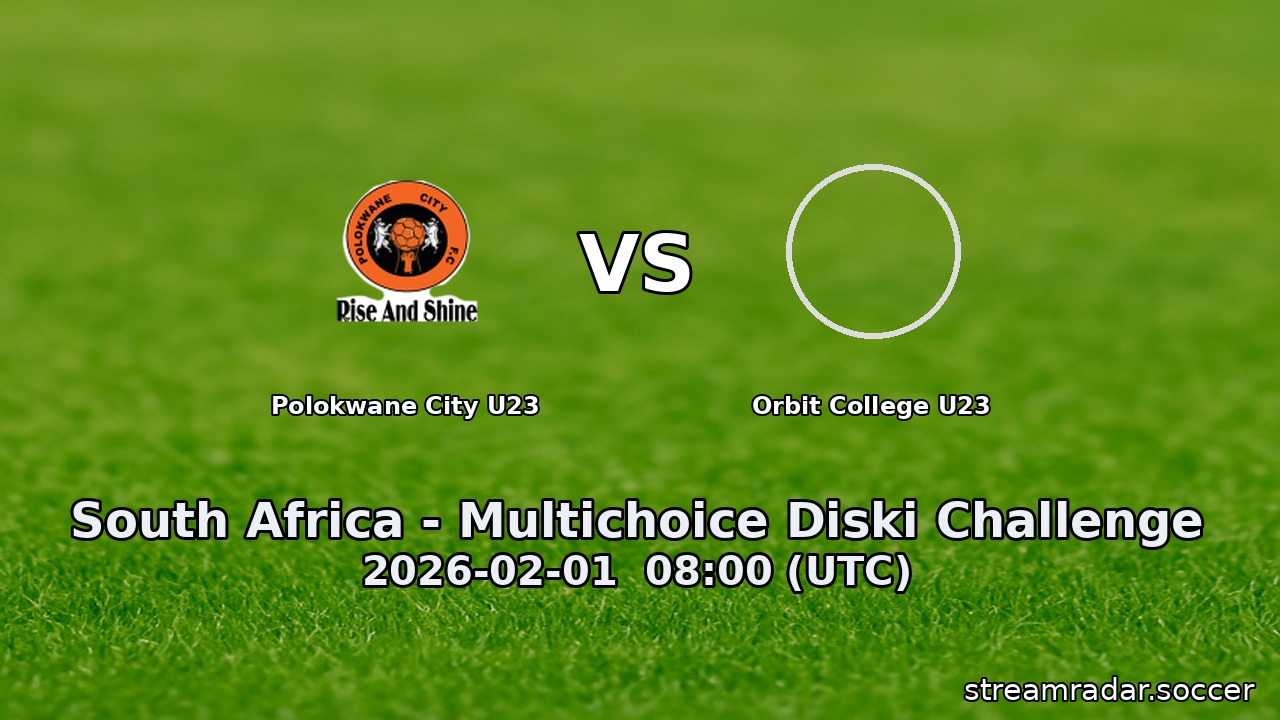 Polokwane City U23 vs Orbit College U23