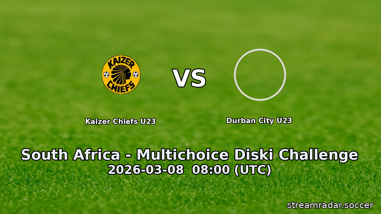 Kaizer Chiefs U23 vs Durban City U23
