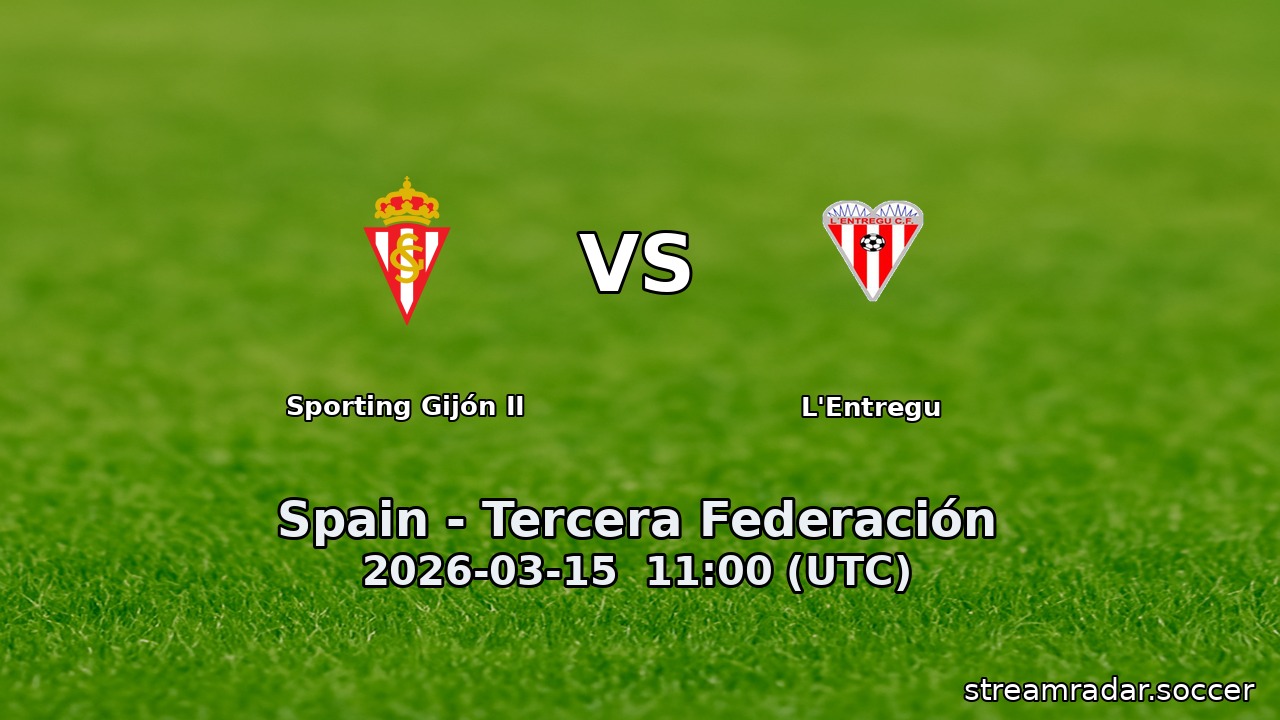 Sporting Gijón II vs L'Entregu