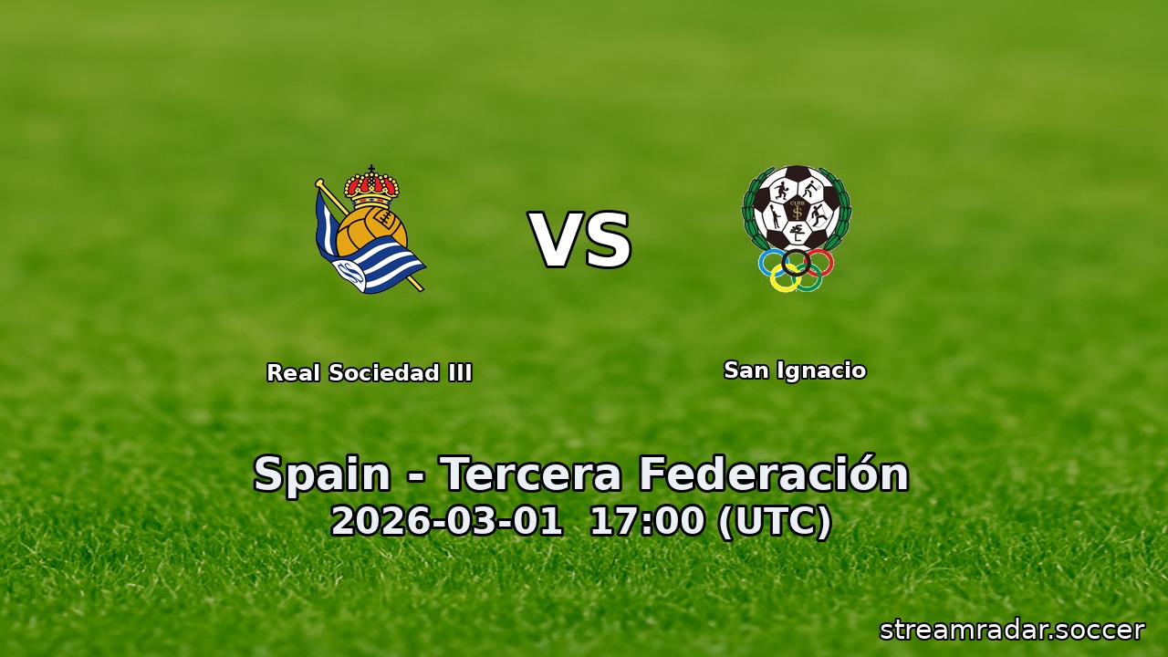 Real Sociedad III vs San Ignacio