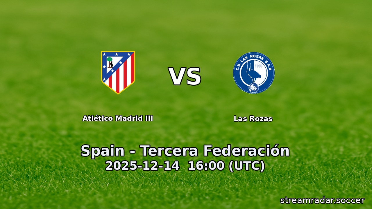 Atlético Madrid III vs Las Rozas