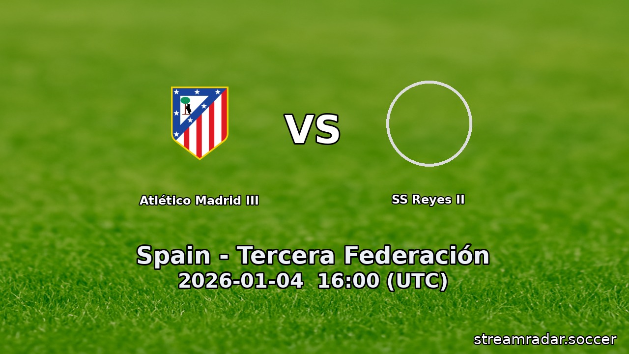 Atlético Madrid III vs SS Reyes II