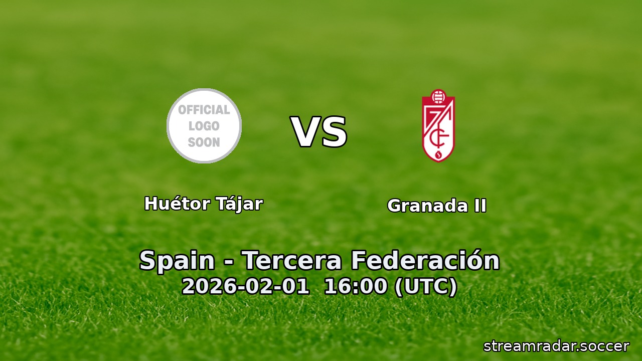 Huétor Tájar vs Granada II