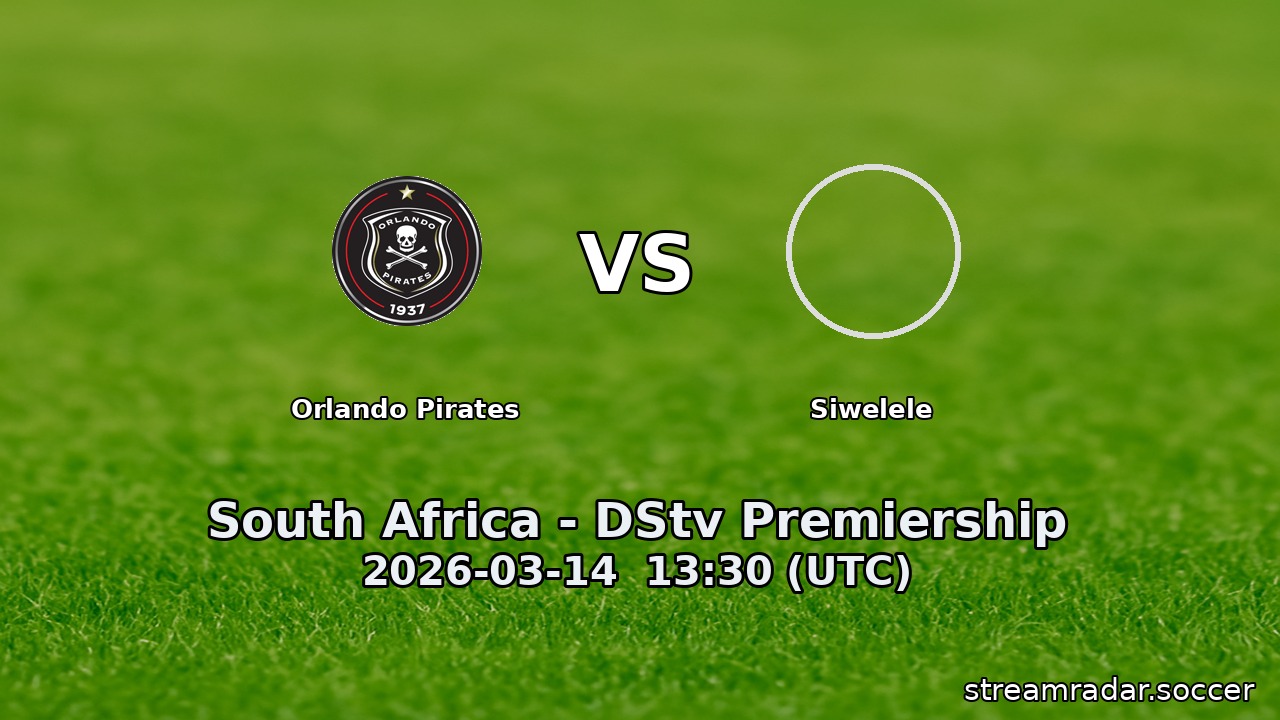Orlando Pirates vs Siwelele