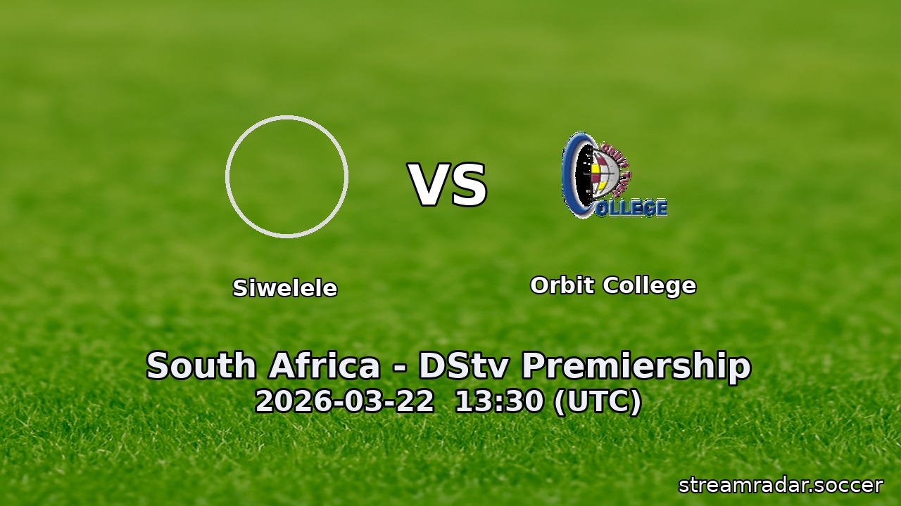 Siwelele vs Orbit College