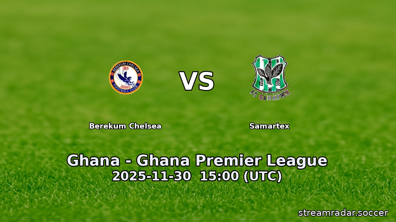 Berekum Chelsea vs Samartex
