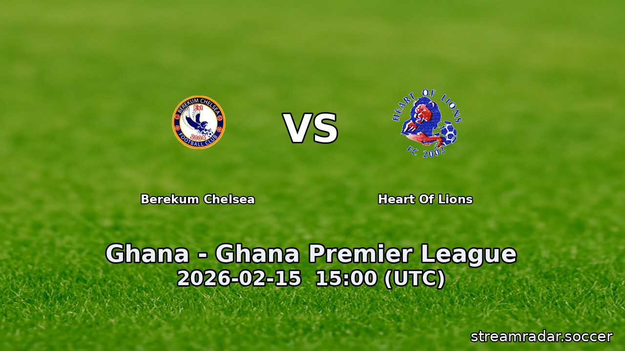 Berekum Chelsea vs Heart Of Lions
