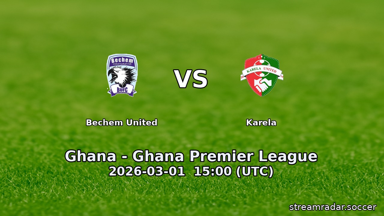 Bechem United vs Karela