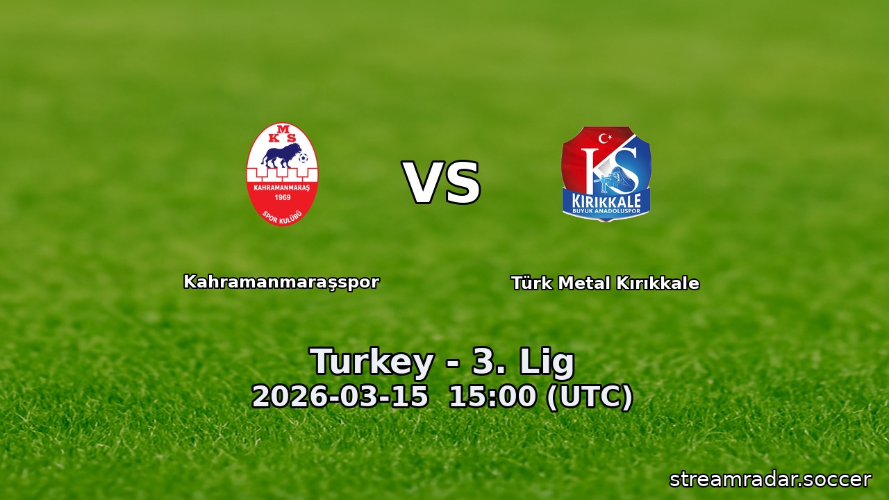 Kahramanmaraşspor vs Türk Metal Kırıkkale