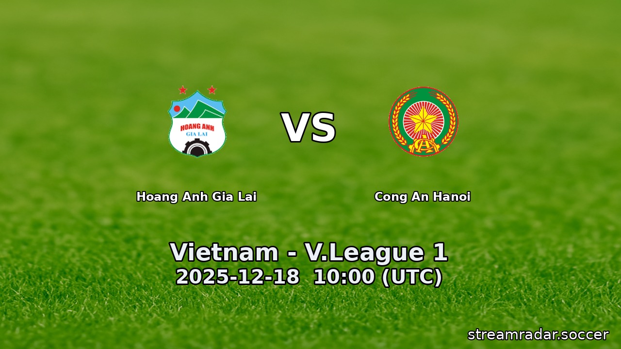 Hoang Anh Gia Lai vs Cong An Hanoi