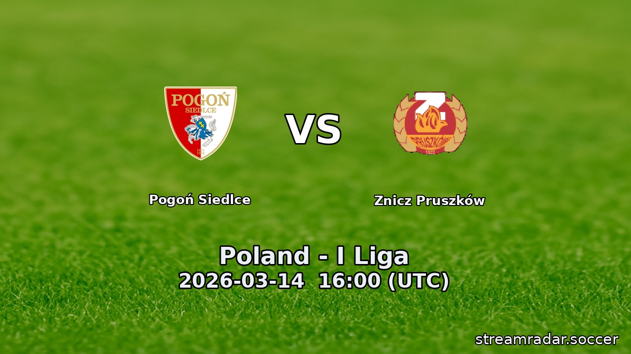 Pogoń Siedlce vs Znicz Pruszków