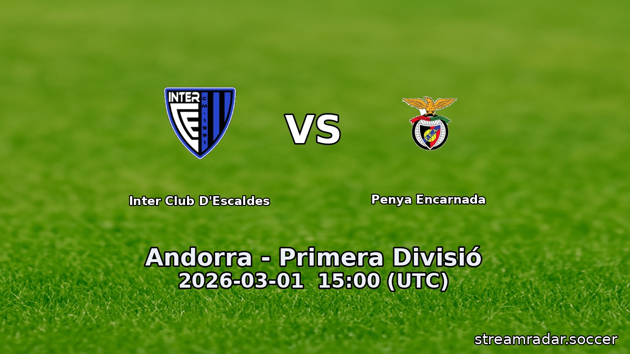 Inter Club D'Escaldes vs Penya Encarnada