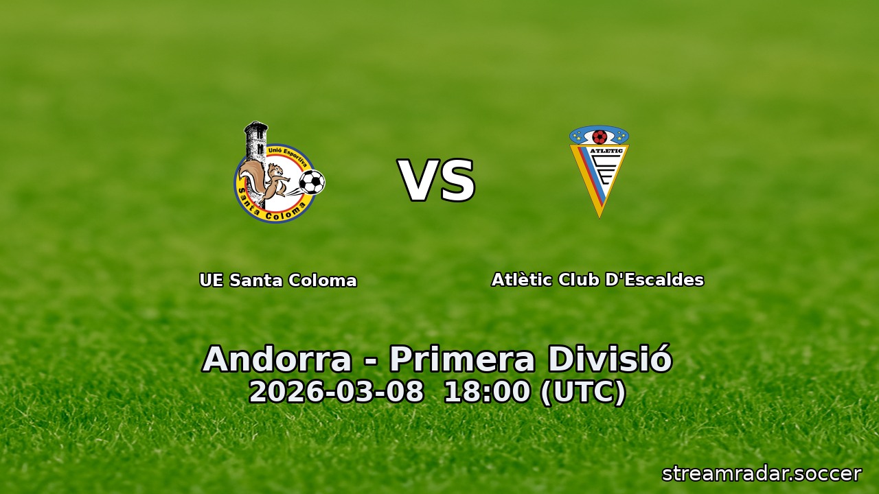 UE Santa Coloma vs Atlètic Club D'Escaldes