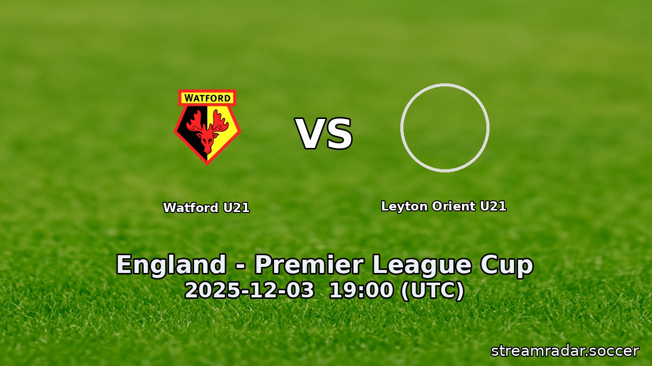 Watford U21 vs Leyton Orient U21