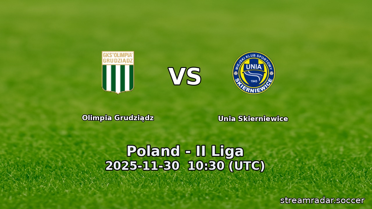 Olimpia Grudziądz vs Unia Skierniewice