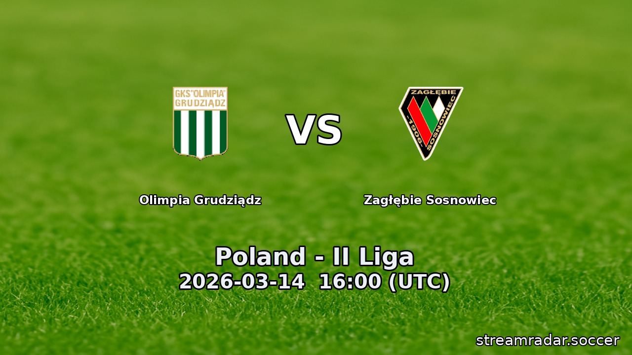 Olimpia Grudziądz vs Zagłębie Sosnowiec