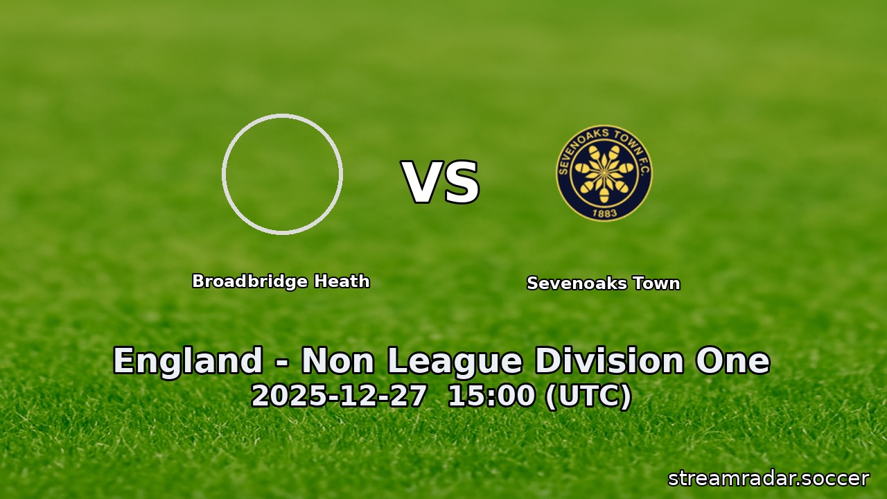 Broadbridge Heath vs Sevenoaks Town