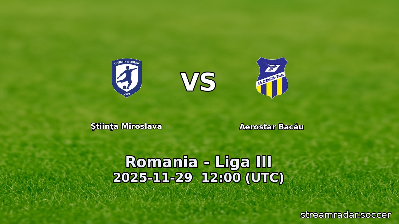 Ştiinţa Miroslava vs Aerostar Bacău