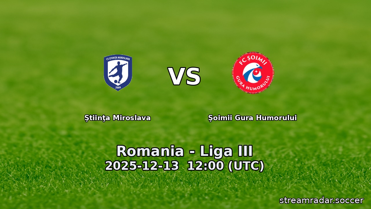 Ştiinţa Miroslava vs Şoimii Gura Humorului