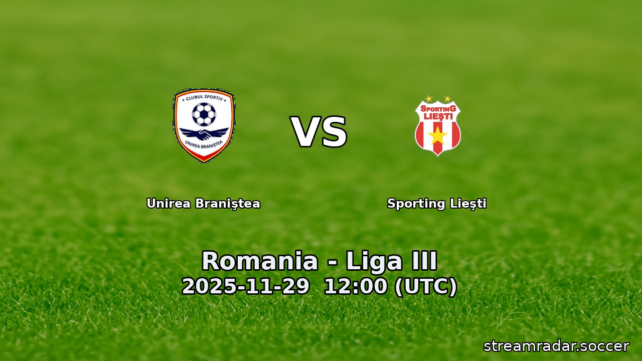Unirea Braniştea vs Sporting Lieşti