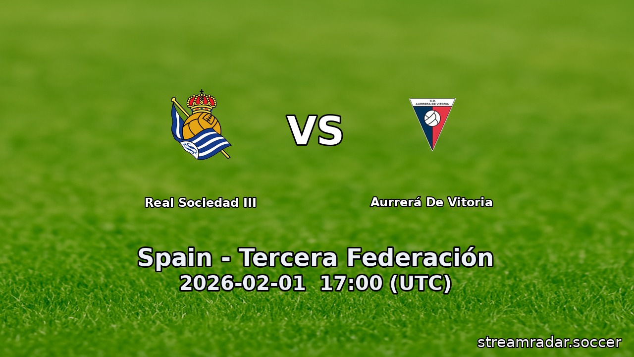 Real Sociedad III vs Aurrerá De Vitoria
