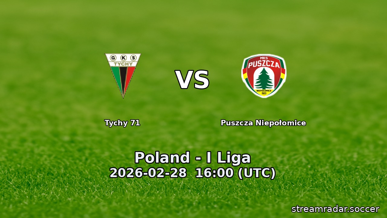Tychy 71 vs Puszcza Niepołomice