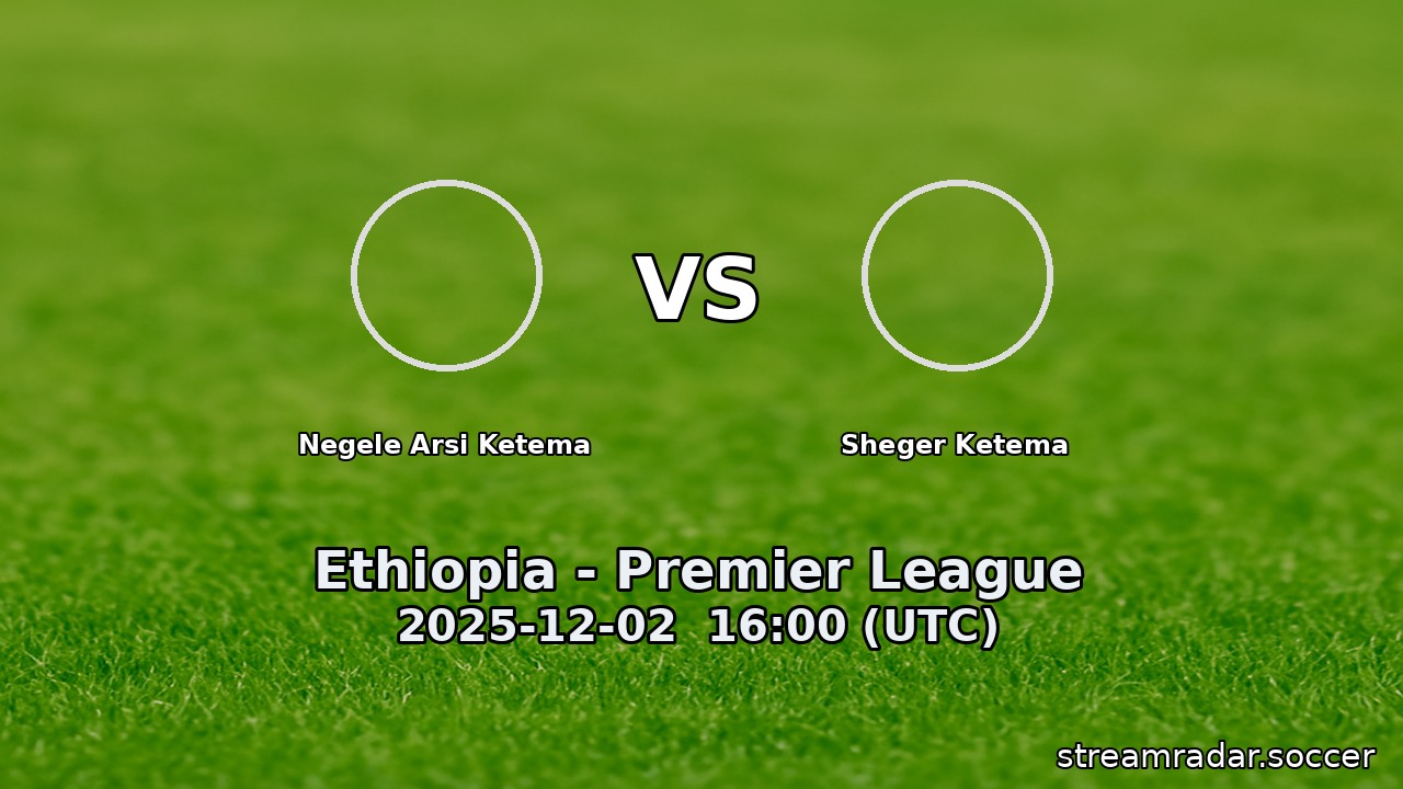 Negele Arsi Ketema vs Sheger Ketema