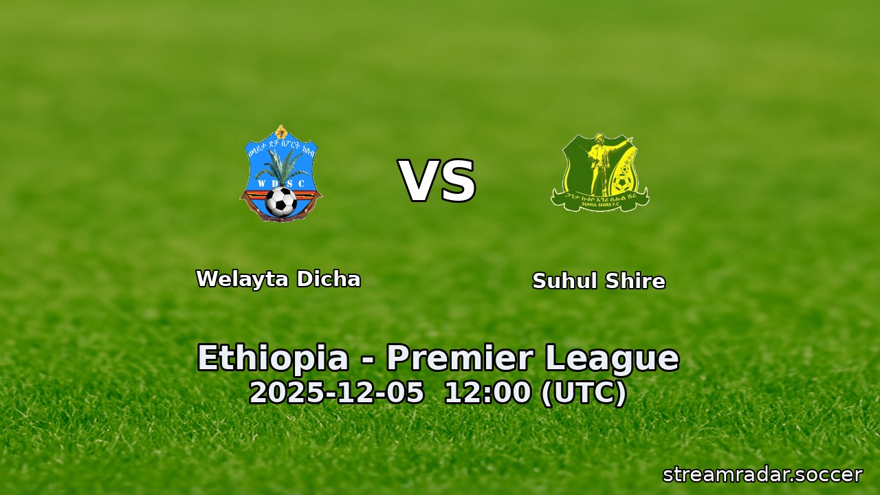 Welayta Dicha vs Suhul Shire
