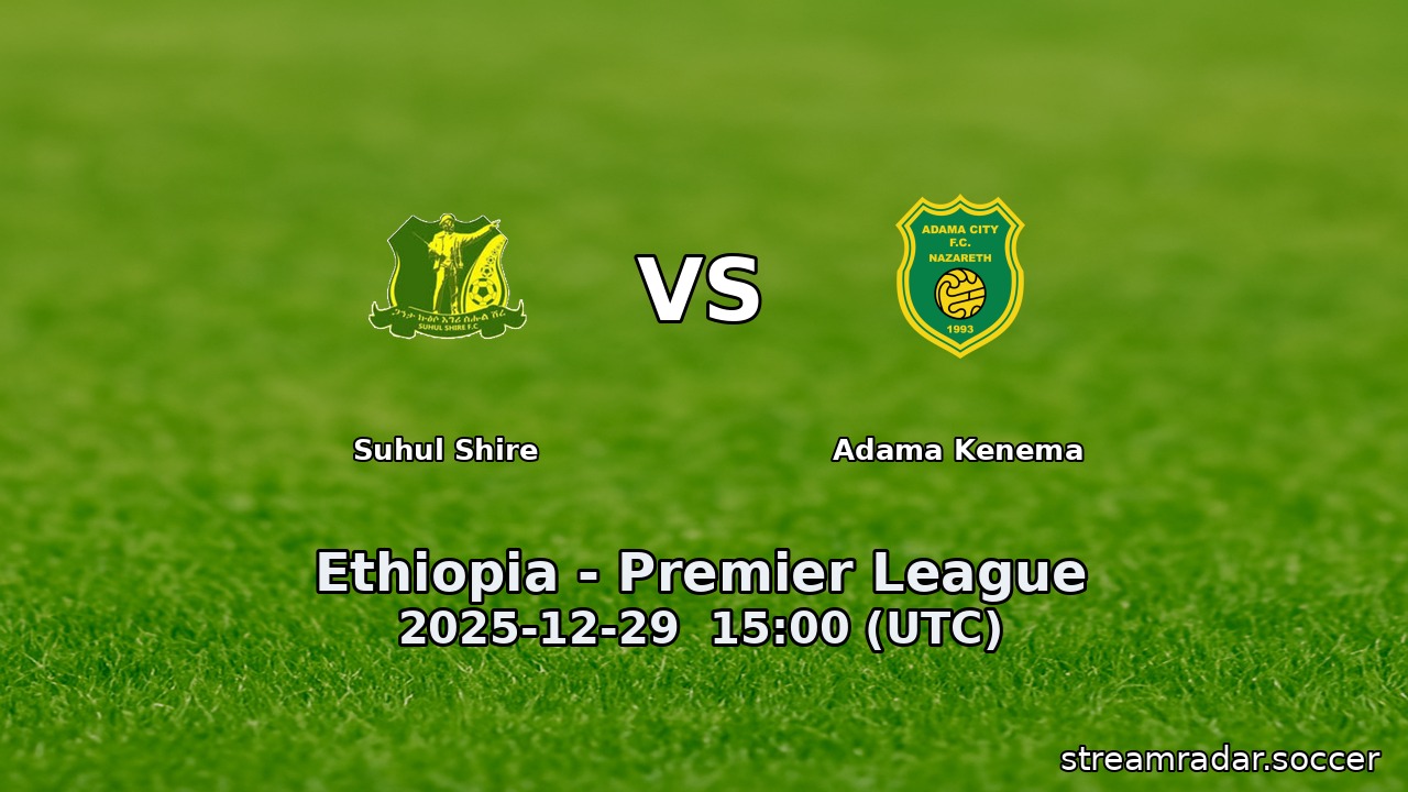 Suhul Shire vs Adama Kenema