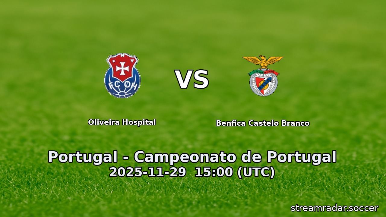 Oliveira Hospital vs Benfica Castelo Branco