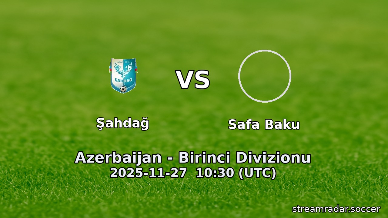 Şahdağ vs Safa Baku