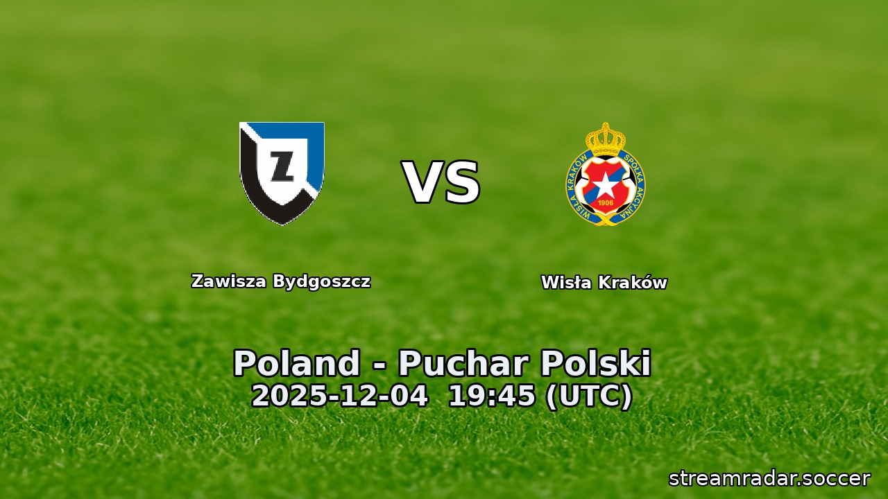 Zawisza Bydgoszcz vs Wisła Kraków