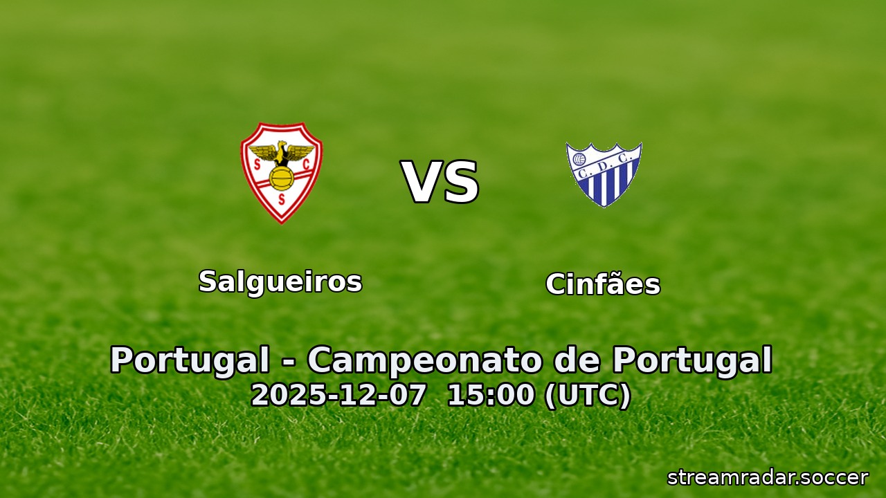 Salgueiros vs Cinfães