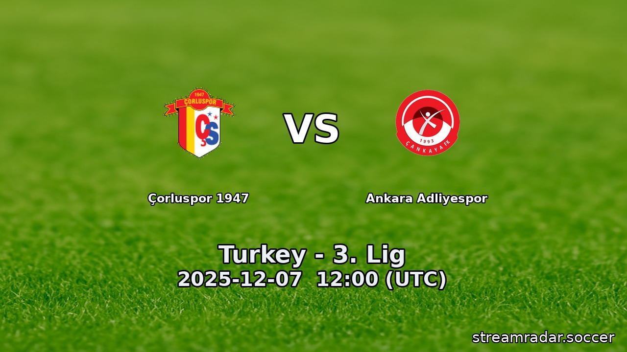 Çorluspor 1947 vs Ankara Adliyespor