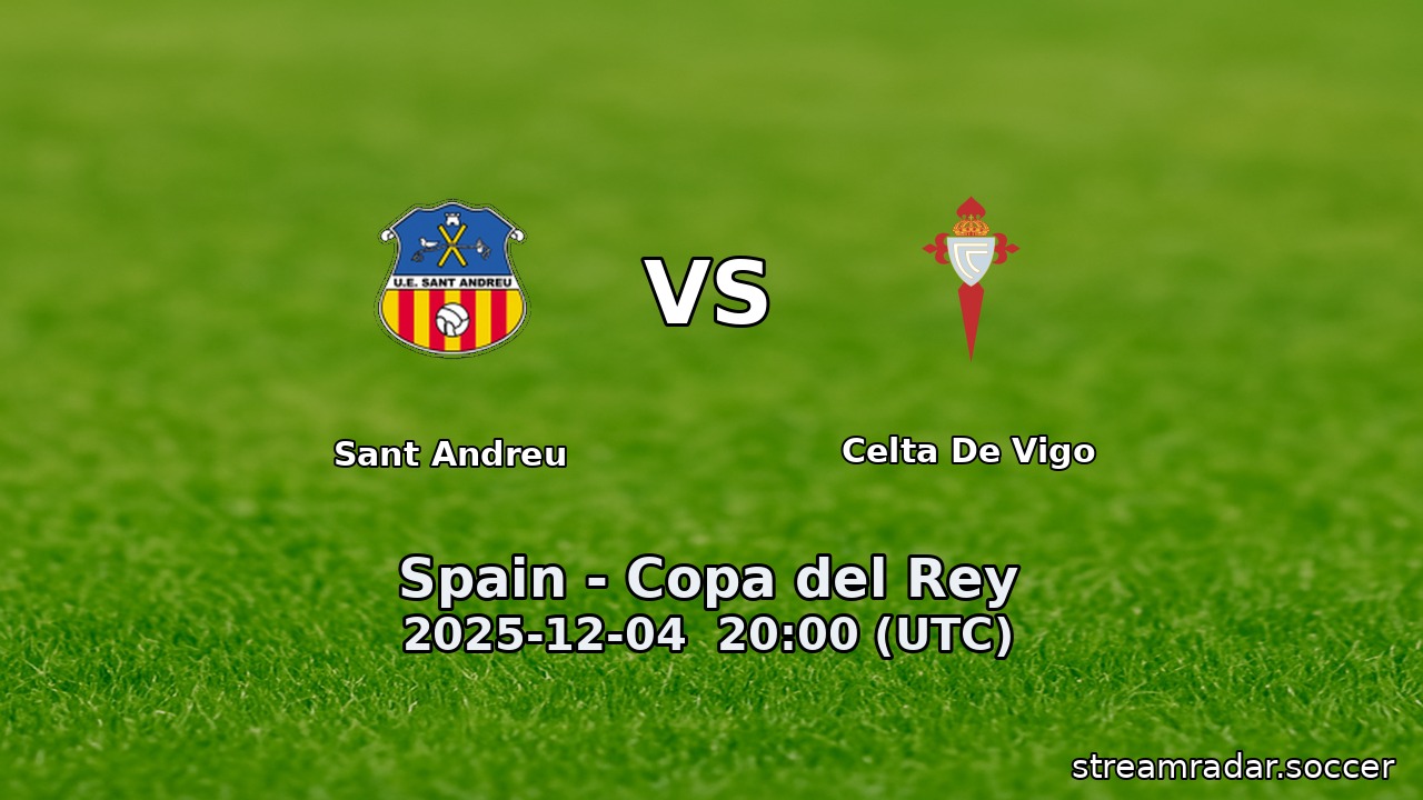 Sant Andreu vs Celta De Vigo