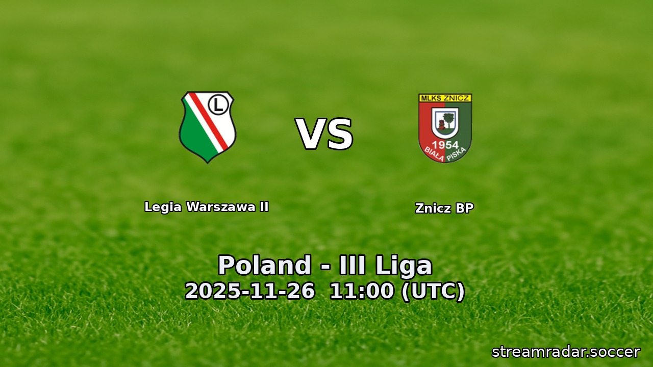 Legia Warszawa II vs Znicz BP
