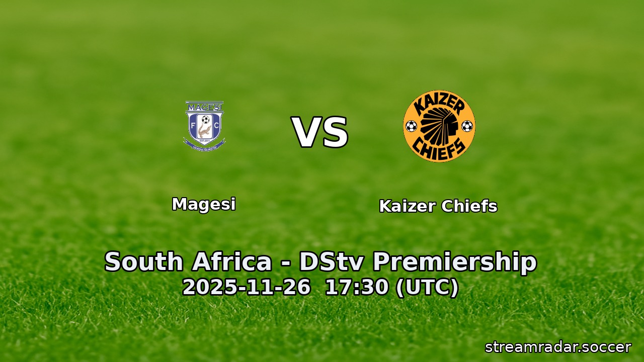Magesi vs Kaizer Chiefs