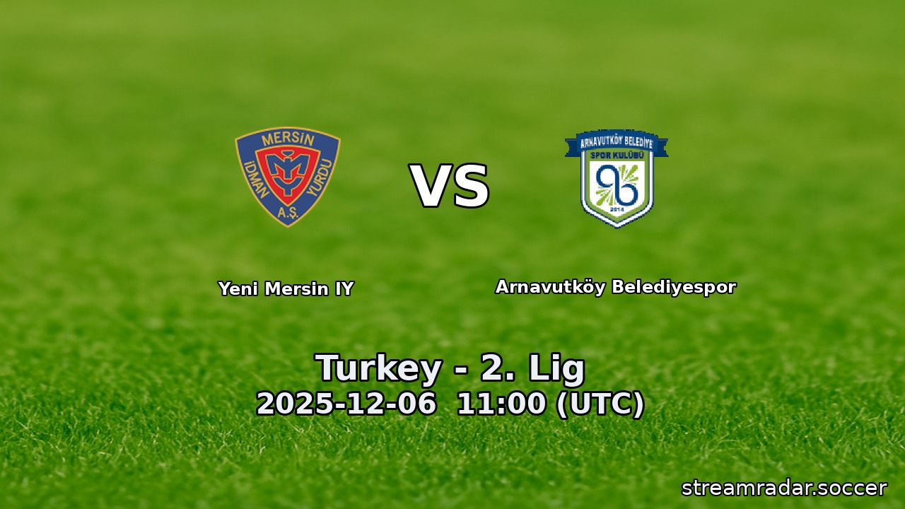 Yeni Mersin IY vs Arnavutköy Belediyespor