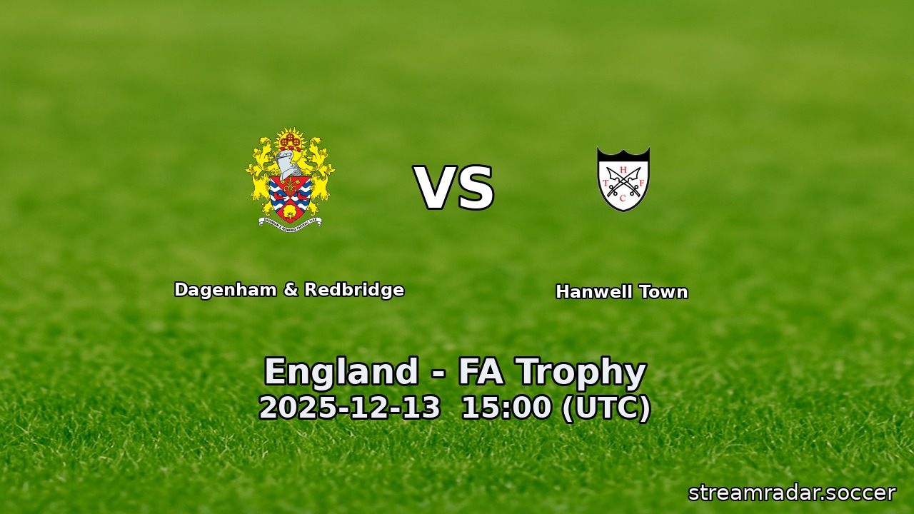 Dagenham & Redbridge vs Hanwell Town