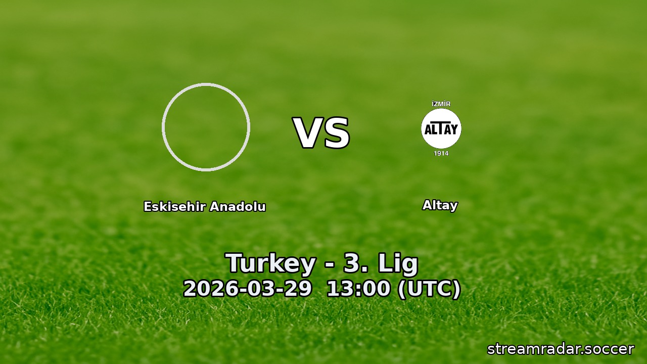 Eskisehir Anadolu vs Altay