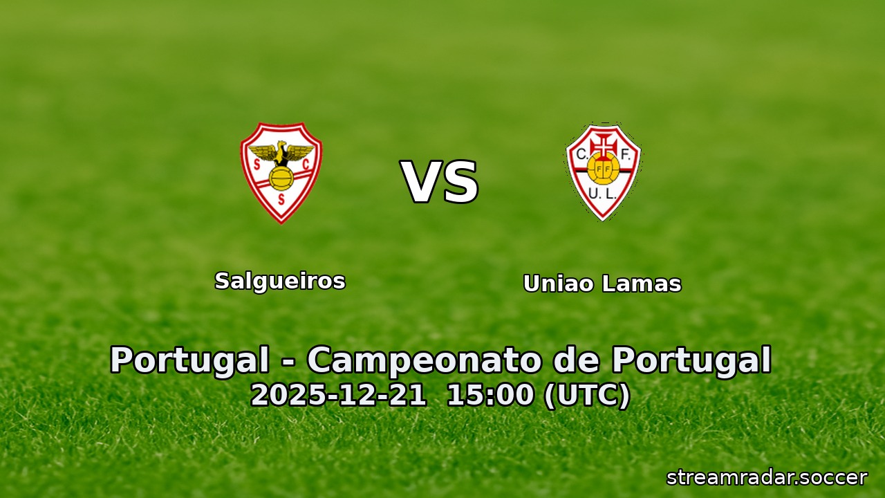 Salgueiros vs Uniao Lamas