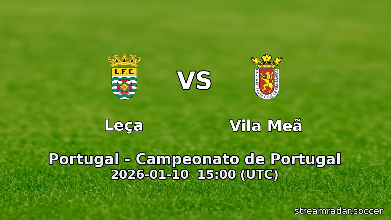 Leça vs Vila Meã