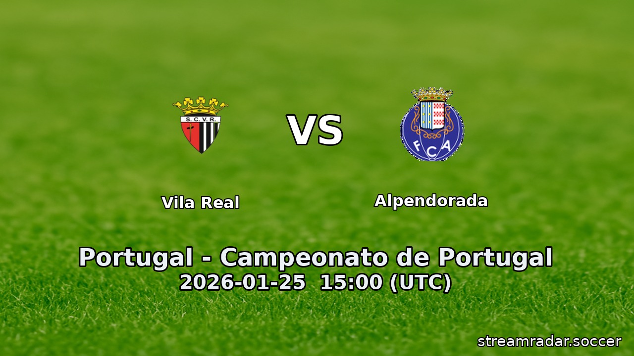 Vila Real vs Alpendorada