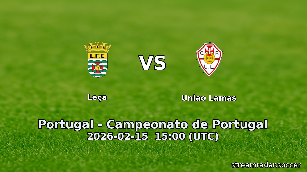 Leça vs Uniao Lamas