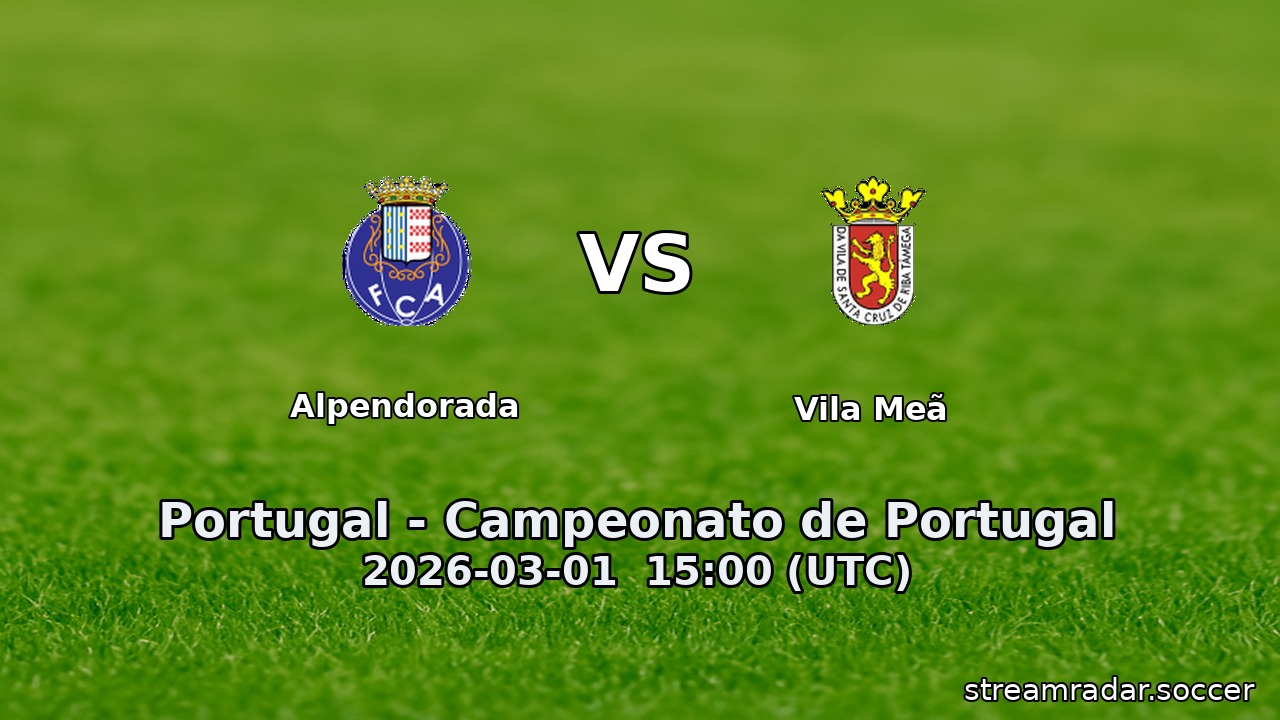Alpendorada vs Vila Meã