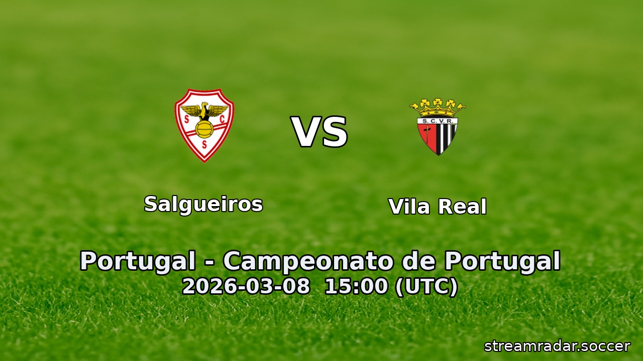 Salgueiros vs Vila Real
